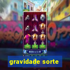 gravidade sorte